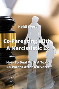 Co-Parenting With A Narcissistic Ex