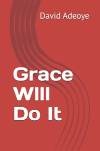 Grace Wlll Do It