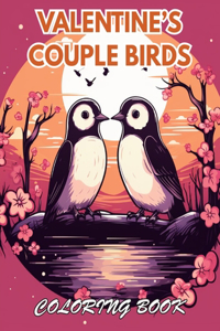 Valentine's Couple Birds Coloring Book: 100+ Coloring Pages for Relaxation