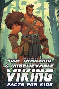 400+ Thrilling & Unbelievable Viking Facts for Kids