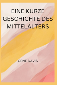 Eine Kurze Geschichte Des Mittelalters