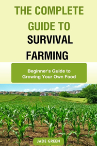 Complete Guide to Survival Farming