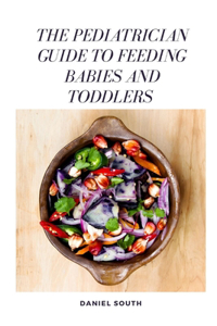 Pediatrician Guide to Feeding Babies and Toddlers