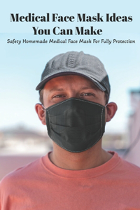Medical Face Mask Ideas You Can Make