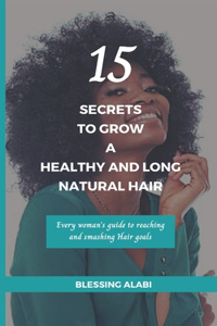 15 Secrets To Grow A Healthy And Long Natural Hair