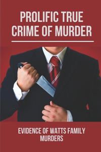 Prolific True Crime Of Murder