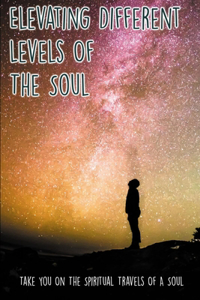 Elevating Different Levels Of The Soul
