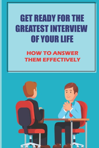 Get Ready For The Greatest Interview Of Your Life