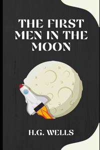 The First Men in the Moon (Illustrated)