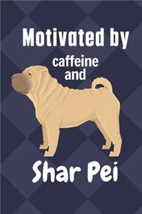 Motivated by caffeine and Shar Pei