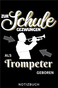 Zur Schule Gezwungen ALS Trompeter Geboren Notizbuch
