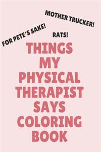 Things My Physical Therapist Says Coloring Book