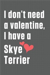 I don't need a valentine, I have a Skye Terrier