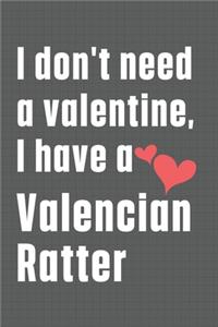 I don't need a valentine, I have a Valencian Ratter