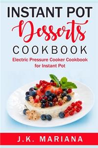 Instant Pot Desserts Cookbook