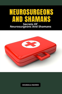 Neurosurgeons and Shamans