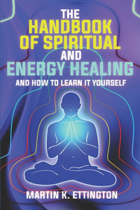 Handbook of Spiritual and Psychic Healing