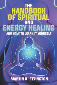 The Handbook of Spiritual and Psychic Healing