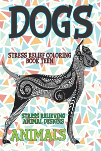 Stress Relief Coloring Book Teen - Animals - Stress Relieving Animal Designs - Dogs