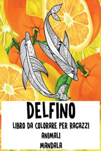 Libro da colorare per ragazzi - Mandala - Animali - Delfino