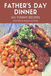 365 Yummy Father's Day Dinner Recipes