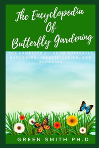 The Encyclopedia of Butterfly Gardening