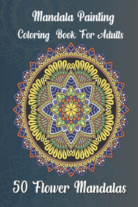 Mandala painting Coloring book for adults 50 Flower Mandalas