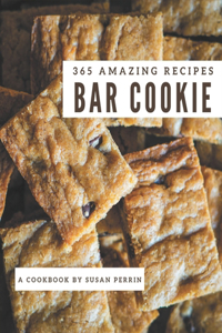 365 Amazing Bar Cookie Recipes