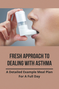 Fresh Approach To Dealing With Asthma