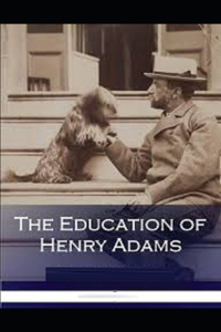 The Education of Henry Adams Illustrated