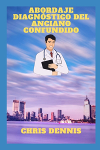 Abordaje diagnóstico del anciano confundido