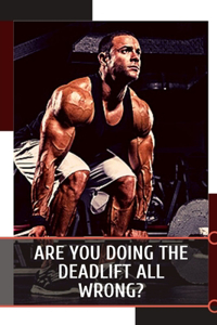 Are yоu Doing thе Deadlift All Wrong?