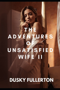 Adventures of Unsatisfied Wife II