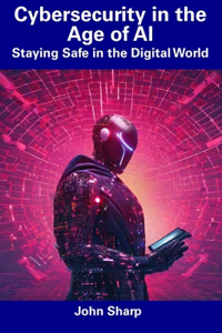 Cybersecurity in the Age of AI