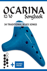 Ocarina 12/10 Songbook - 34 traditional Blues Songs