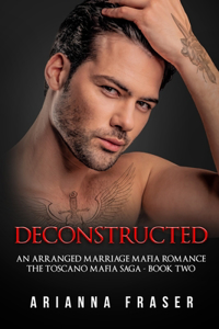 Deconstructed - An Arranged Marriage Mafia Romance