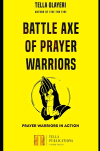 Battle Axe Of Prayer Warriors: Prayer Warriors In Action