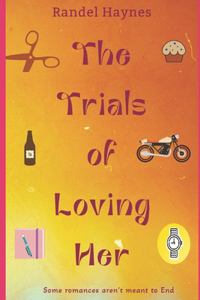 Trials of Loving Her