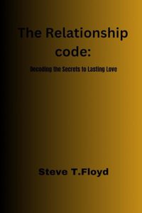 Relationship Code: Decoding the Secret to Lasting love