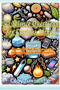 50 Science Questions for Curious Minds