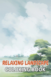 Relaxing Landscape Coloring Book For Adults