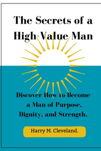 Secrets of a High-Value Man