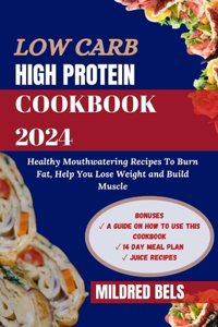 Low Carb High Protein Cookbook 2024
