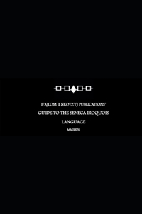 B'ajlom ii Nkotz'i'j Publications' Guide to the Seneca Iroquois Language