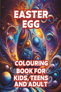 Easter Egg Coloring Book for Kids, Teens and Adults