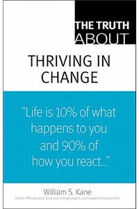 Truth About Thriving in Change, The
