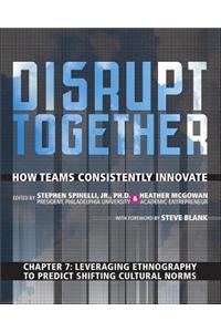 Leveraging Ethnography to Predict Shifting Cultural Norms (Chapter 7 from Disrupt Together)