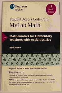 Mylab Math with Pearson Etext -- 18 Week Standalone Access Card -- For Mathematics for Elementary Teachers with Activities
