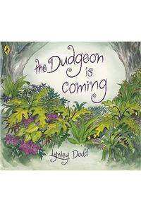 Dudgeon Is Coming