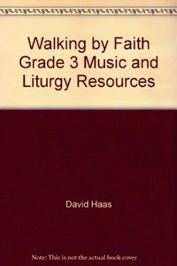 Walking by Faith Grade 3 Music and Liturgy Resources